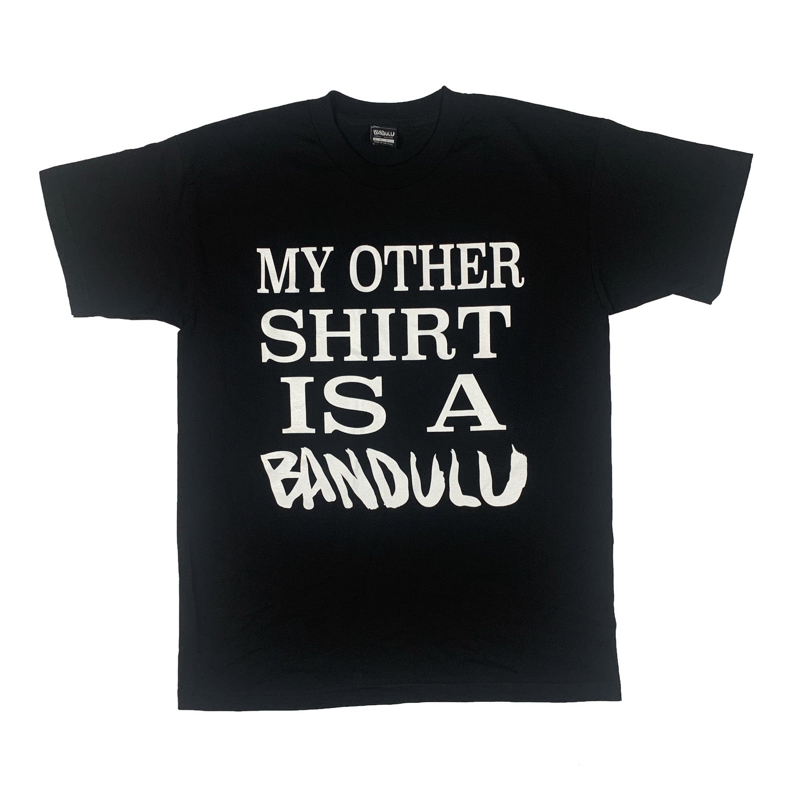 BANDULU " MY OTHER SHIRT " BLACK TEE